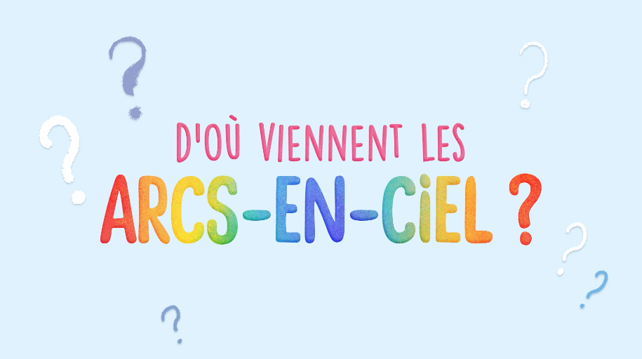 https://www.curionautes.com/actus/dou-viennent-les-arcs-en-ciel/