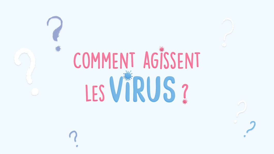 Comment agissent les virus ?